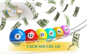 KUBET HƯỚNG DẪN CÁCH SOI CẦU LÔ CHUẨN