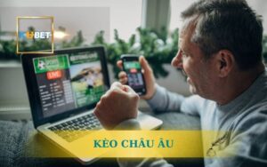 KÈO CHÂU ÂU LÀ GÌ? BÍ KÍP TỪ CHUYÊN GIA KUBET