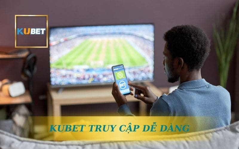 APP KUBET TRUY CẬP DỄ DÀNG MỌI NƠI