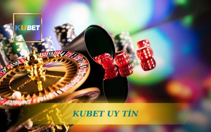 KUBET UY TÍN VÀ HỢP PHÁP