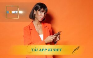 HƯỚNG DẪN TẢI APP KUBET CASINO