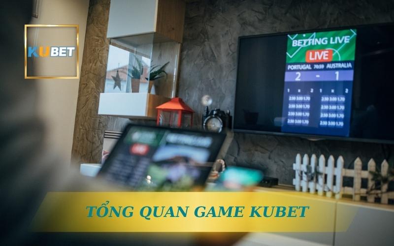 Giới Thiệu Game Kubet Hot Nhất - Trải Nghiệm Kubet Xanh Chín 1 GAME KUBET LÀ GÌ? TỔNG QUAN VỀ KUBET